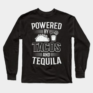 Powered By Tacos And Tequila Long Sleeve T-Shirt